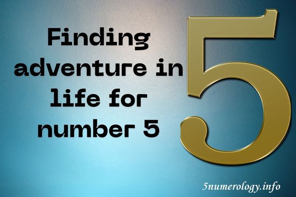 adventure in life for number 5